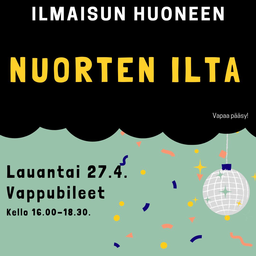 Kuvassa on teksti Ilmaisun Huoneen Nuorten iltaan pe 27.4.