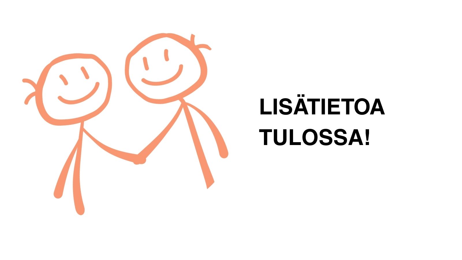Teksti lisätietoa tulossa. Kaksi iloista piirroshahmoa käsikädessä, Hahmot ovat oranssit valkoisella pohjalla.
