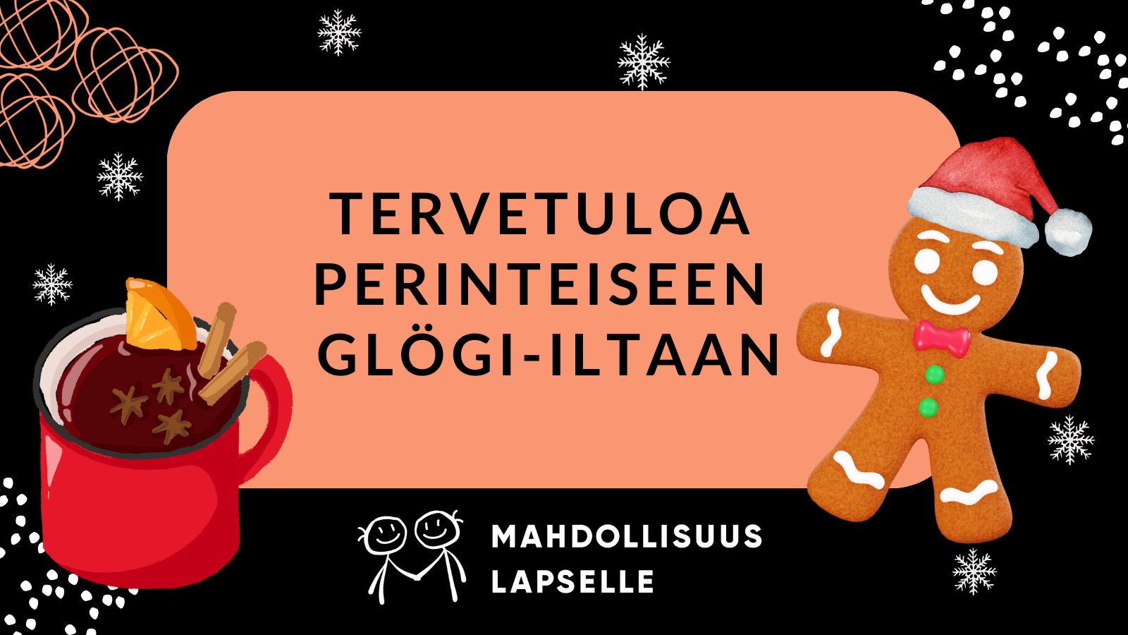 Tervetuloa perinteiseen glögi-iltaan viihtymään. Mustalla pohjalla Mahdollisuus lapselle ry:n logo, glögimuki ja pipariukko tonttulakki päässä.