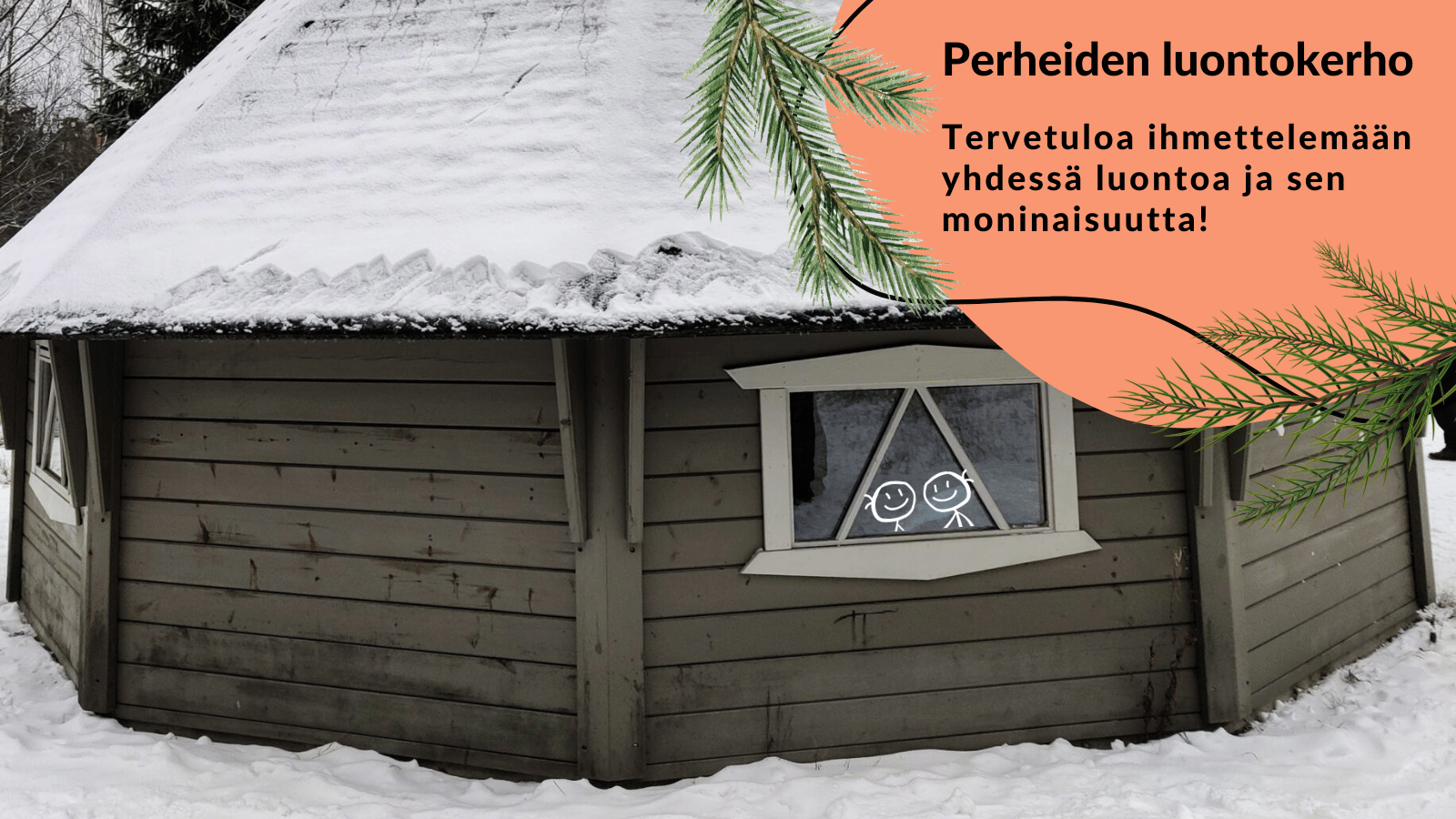 Tervetuloa perheiden luontokerhoon. Eväshetkellä käytössämme oleva Uutelan grillikota, katto lumen peitossa.