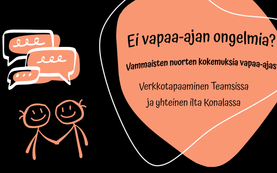 Vammaisten nuorten kokemuksia vapaa-ajasta -verkkotapaaminen ja yhteinen ilta Konalassa