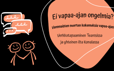 Vammaisten nuorten kokemuksia vapaa-ajasta -verkkotapaaminen ja yhteinen ilta Konalassa