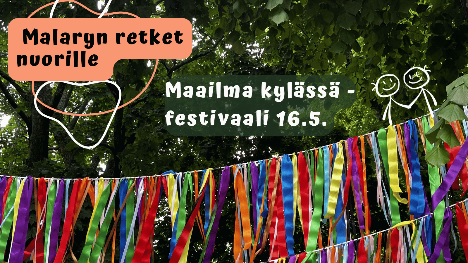 Malaryn retket nuorille. Tule tutustumaan yhdessä Maailma kylässä -festivaaliin 16.5. Värikkäitä viirejä, taustalla puut vihreänä.