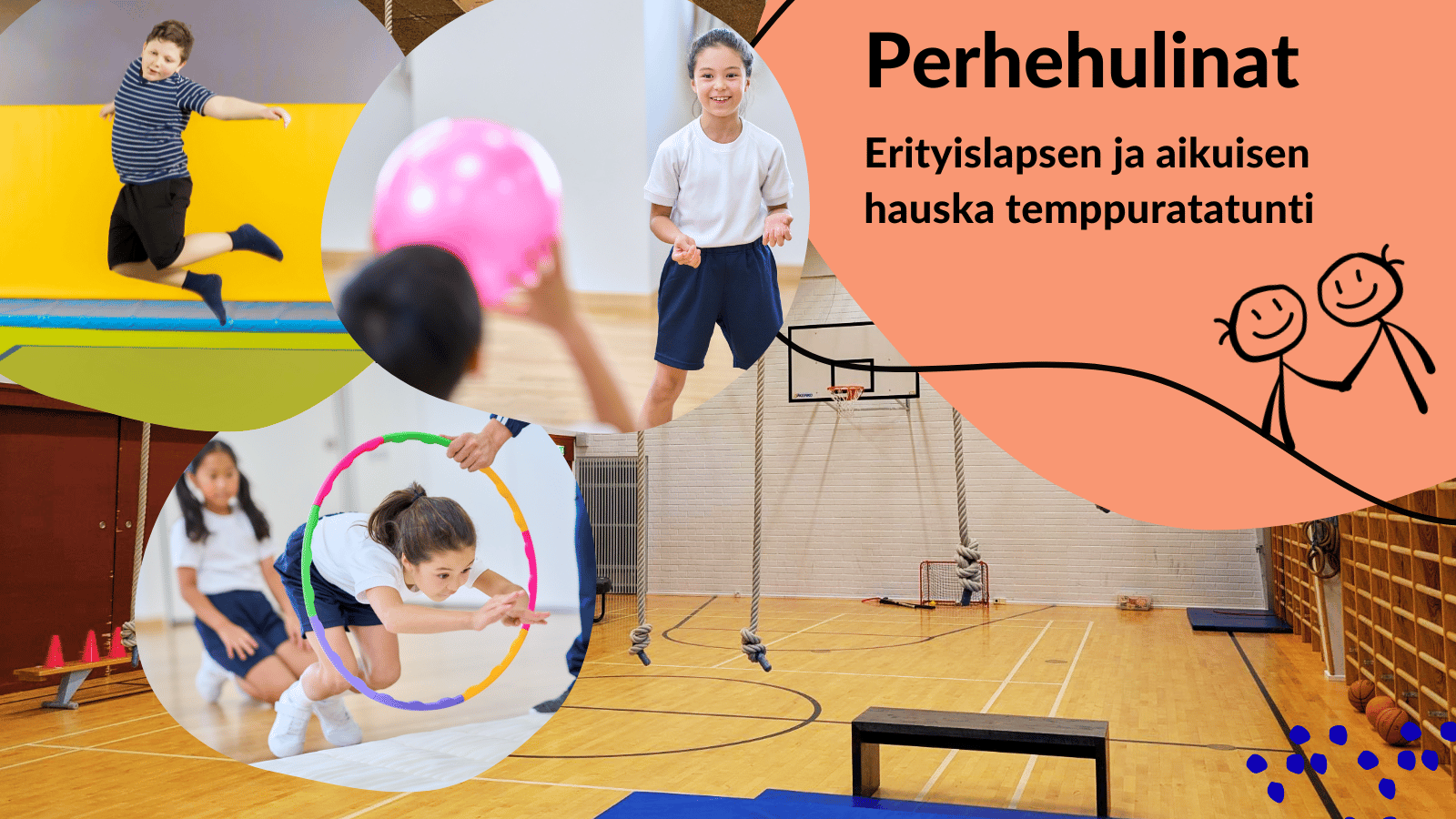 Perhehulinat. Erityislapsen ja aikuisen hauska temppuratatunti. Taustalla liikuntasali. Lapsia liikkumassa eri tavoilla.